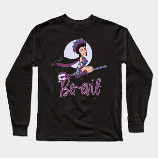 Be-Evil! Long Sleeve T-Shirt